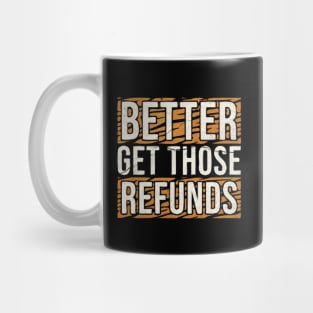 Better Send Those Refunds Grunge Mug